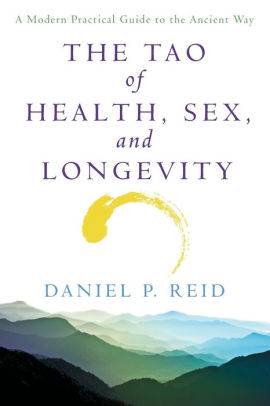 The Tao Of Health Sex And Longevity A Modern Practical Guide To The Ancient Waypaperback - 