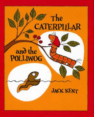 Title: The Caterpillar and the Polliwog, Author: Jack Kent