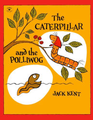 Title: The Caterpillar and the Polliwog, Author: Jack Kent