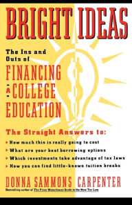 Title: Bright Ideas: The Ins & Outs of Financing a College Education, Author: Donna Carpenter