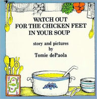 Title: Watch Out for the Chicken Feet in Your Soup, Author: Tomie dePaola