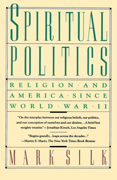 Spiritual Politics: Religion and America Since World War II