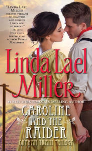 Title: Caroline and the Raider (Orphan Train Trilogy #3), Author: Linda Lael Miller