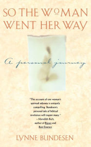 Title: So the Woman Went Her Way: A PERSONAL JOURNEY, Author: Lynne Bundesen
