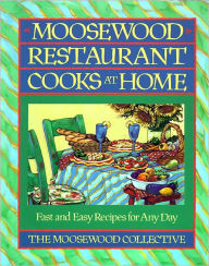 Title: Moosewood Restaurant Cooks at Home: Moosewood Restaurant Cooks at Home, Author: Moosewood Collective