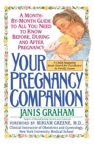 Title: Your Pregnancy Companion: Month-by-Month Guide to All You Need to Know Before, During, and After, Author: Janis Graham