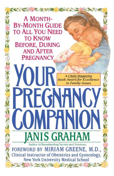 Your Pregnancy Companion: Month-by-Month Guide to All You Need to Know Before, During, and After