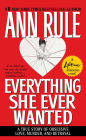 Everything She Ever Wanted: A True Story of Obsessive Love, Murder, and Betrayal