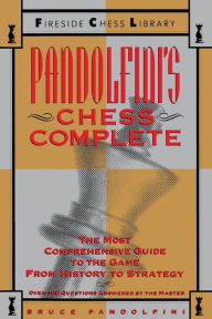 Title: Pandolfini's Chess Complete: The Most Comprehensive Guide to the Game, from History to Strategy, Author: Bruce Pandolfini