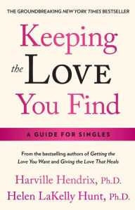 Title: Keeping the Love You Find: A Personal Guide, Author: Harville Hendrix Ph.D.
