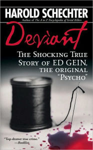 Deviant The Shocking True Story Of Ed Gein The Original