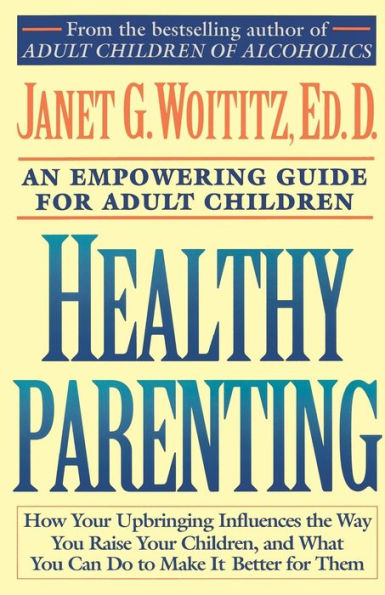 Healthy Parenting: A Guide To Creating A Healthy Family For Adult Children
