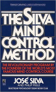 Title: The Silva Mind Control Method: The Revolutionary Program by the Founder of the World's Most Famous Mind Control Course, Author: Josï Silva