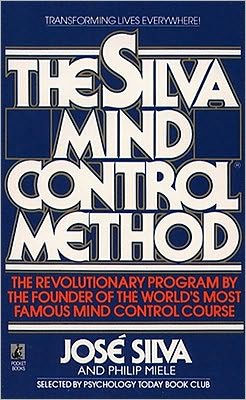 The Silva Mind Control Method: The Revolutionary Program by the Founder of the World's Most Famous Mind Control Course