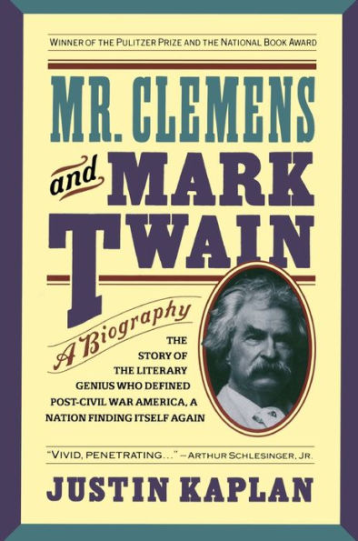 Mr. Clemens and Mark Twain: A Biography