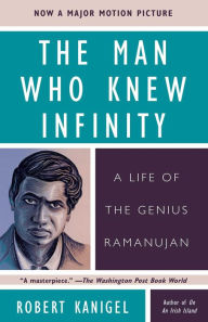 Title: The Man Who Knew Infinity: A Life of the Genius Ramanujan, Author: Robert Kanigel