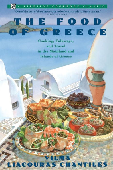 Food of Greece: Cooking, Folkways, and Travel in the Mainland and Islands of Greece