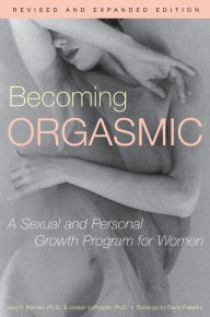 Title: Becoming Orgasmic: A Sexual and Personal Growth Program for Women, Author: Julia Heiman