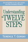 Understanding the Twelve Steps: An Interpretation and Guide for Recovering