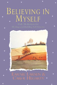 Title: Believing In Myself: Self Esteem Daily Meditations, Author: Earnie Larsen