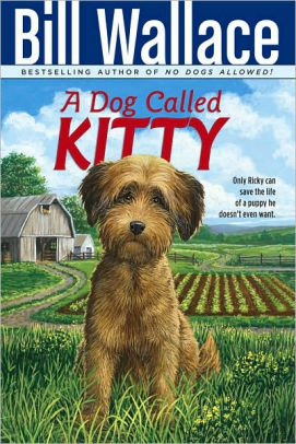 Dog Called Kitty By Bill Wallace Paperback Barnes Noble