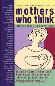 Title: Mothers Who Think: Tales of Real-Life Parenthood, Author: Camille Peri