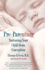 Title: Pre-Parenting: Nurturing Your Child from Conception, Author: Thomas R Verny M.D.