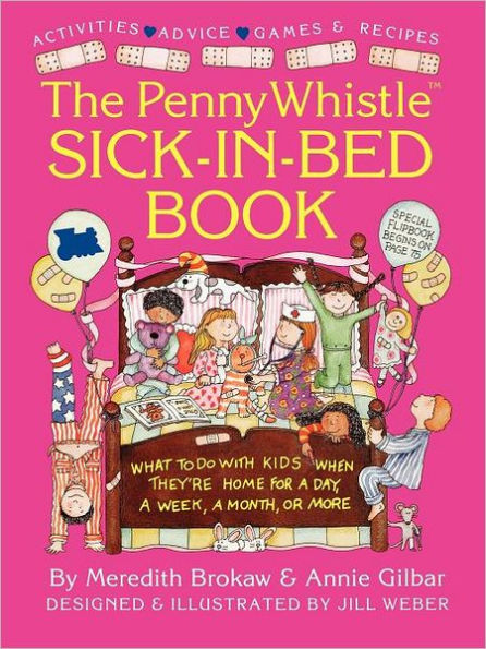 Penny Whistle Sick-in-Bed Book: What to Do with Kids When They're Home for a Day, a Week, a Month, or More