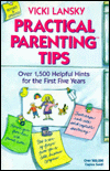 Title: Practical Parenting Tips: Over 1500 Helpful Hints for the First Five Years, Author: Vicki Lansky