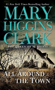 Title: All around the Town, Author: Mary Higgins Clark