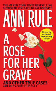 A Rose for Her Grave: And Other True Cases