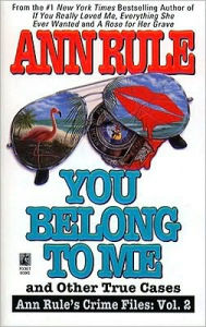 Title: You Belong to Me: And Other True Cases (Ann Rule's Crime Files Series #2), Author: Ann Rule