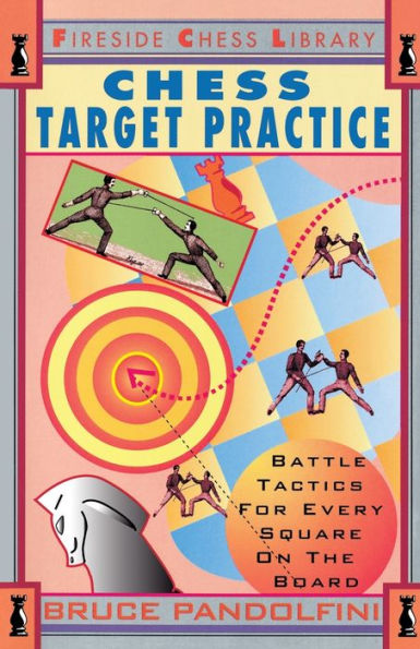 Chess Target Practice: Battle Tactics for Every Square on the Board