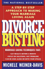 Title: Divorce Busting: A Step-By-Step Approach to Making Your Marriage Loving Again, Author: Michele Weiner Davis