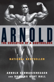 Title: Arnold: The Education of a Bodybuilder, Author: Arnold Schwarzenegger