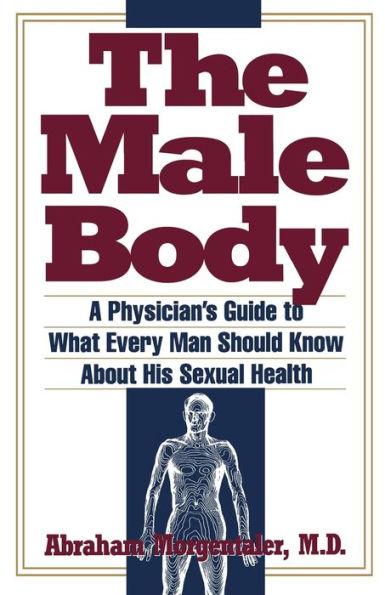 Male Body: A Physician's Guide to What Every Man Should Know About His Sexual Health