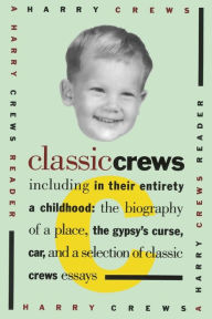 Title: Classic Crews: A Harry Crews Reader, Author: Harry Crews