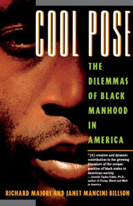 Title: Cool Pose: The Dilemma of Black Manhood in America, Author: Richard Majors