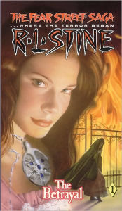 Title: The Betrayal (Fear Street Saga Series #1), Author: R. L. Stine