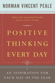 Positive Thinking Every Day: An Inspiration for Each Day of the Year