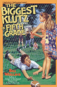 Title: The Biggest Klutz in Fifth Grade, Author: Bill Wallace