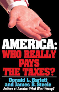Title: America: Who Really Pays the Taxes?, Author: Donald L. Barlett
