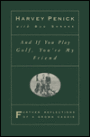 And If You Play Golf, You're My Friend: Further Reflections of a Grown Caddie
