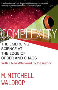Title: Complexity: The Emerging Science at the Edge of Order and Chaos, Author: Mitchell M. Waldrop