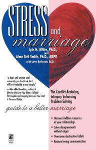 Title: STRESS AND MARRIAGE: The Conflict-Reducing, Intimacy-Ehancing, Problem-Solving Guide to a Better Marriage, Author: Miller & smith