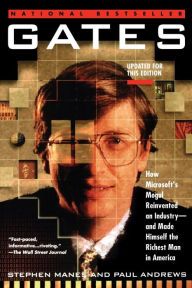 Title: Gates: How Microsoft's Mogul Reinvented an Industry--and Made Himself the Richest Man in America, Author: Stephen Manes