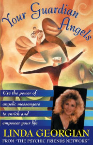 Title: Your Guardian Angels: Use the Power of Angelic Messengers to Enrich and Empower Your Life, Author: Linda Georgian