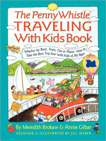 Penny Whistle Traveling-with-Kids Book: Whether by Boat, Train, Car, or Plane...How to Take The Best Trip Ever with Kids