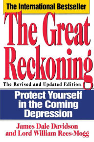 Title: The Great Reckoning: Protecting Yourself in the Coming Depression, Author: James Dale Davidson