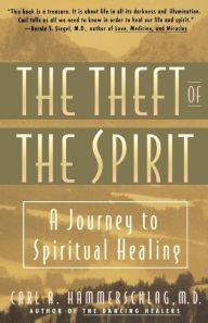 Title: Theft of the Spirit: A Journey to Spiritual Healing, Author: Carl Hammerschlag